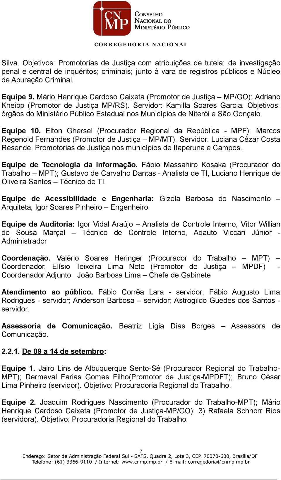 Objetivos: órgãos do Ministério Público Estadual nos Municípios de Niterói e São Gonçalo. Equipe 10.