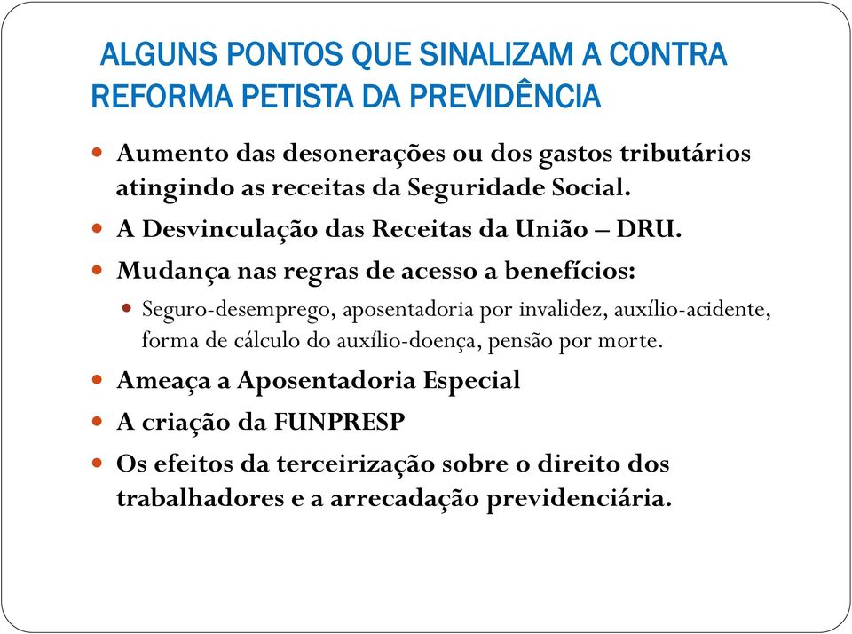 Mudança nas regras de acesso a benefícios: Seguro-desemprego, aposentadoria por invalidez, auxílio-acidente, forma de cálculo do