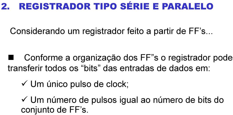 .. Conforme a organização dos FF s o registrador pode transferir todos