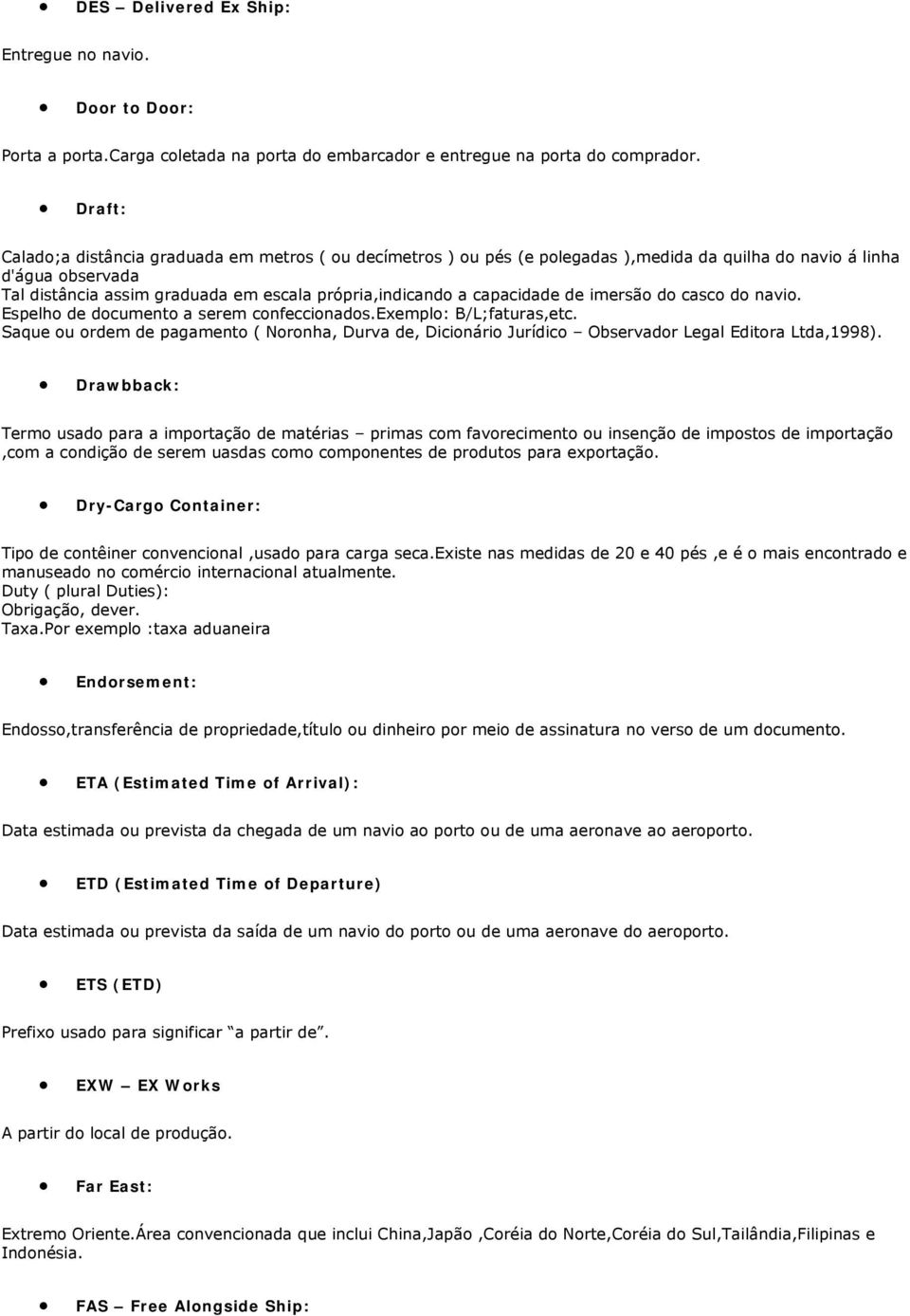 capacidade de imersão do casco do navio. Espelho de documento a serem confeccionados.exemplo: B/L;faturas,etc.