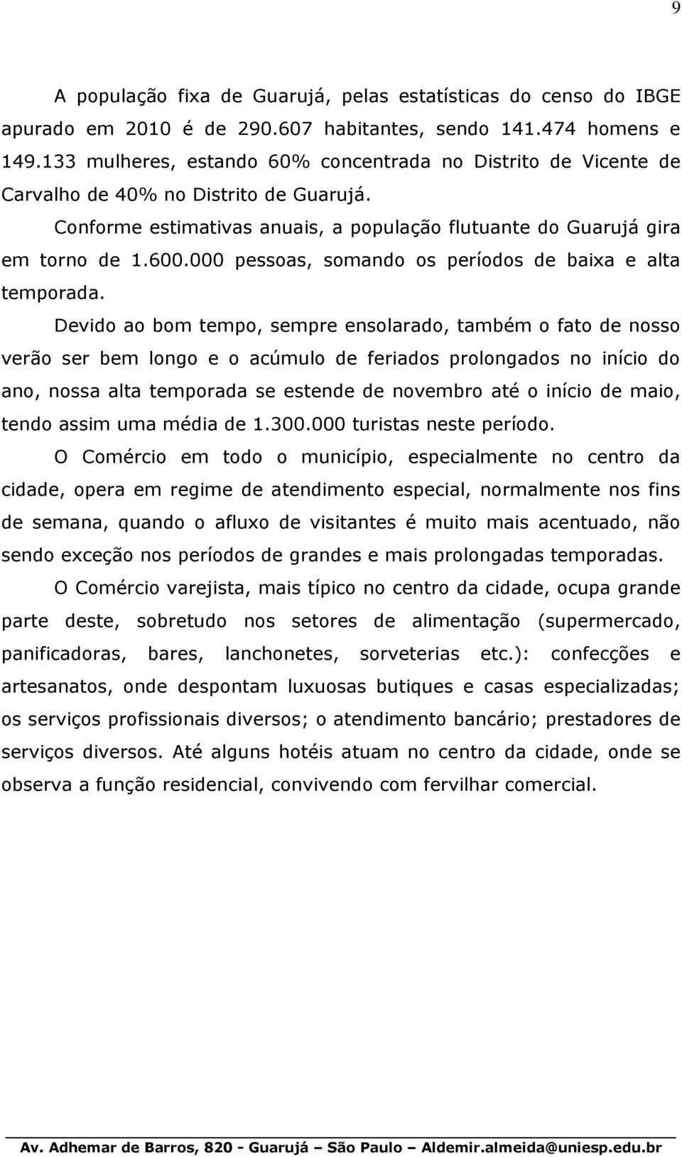 000 pessoas, somando os períodos de baixa e alta temporada.