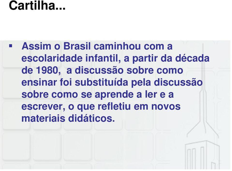 partir da década de 1980, a discussão sobre como ensinar foi