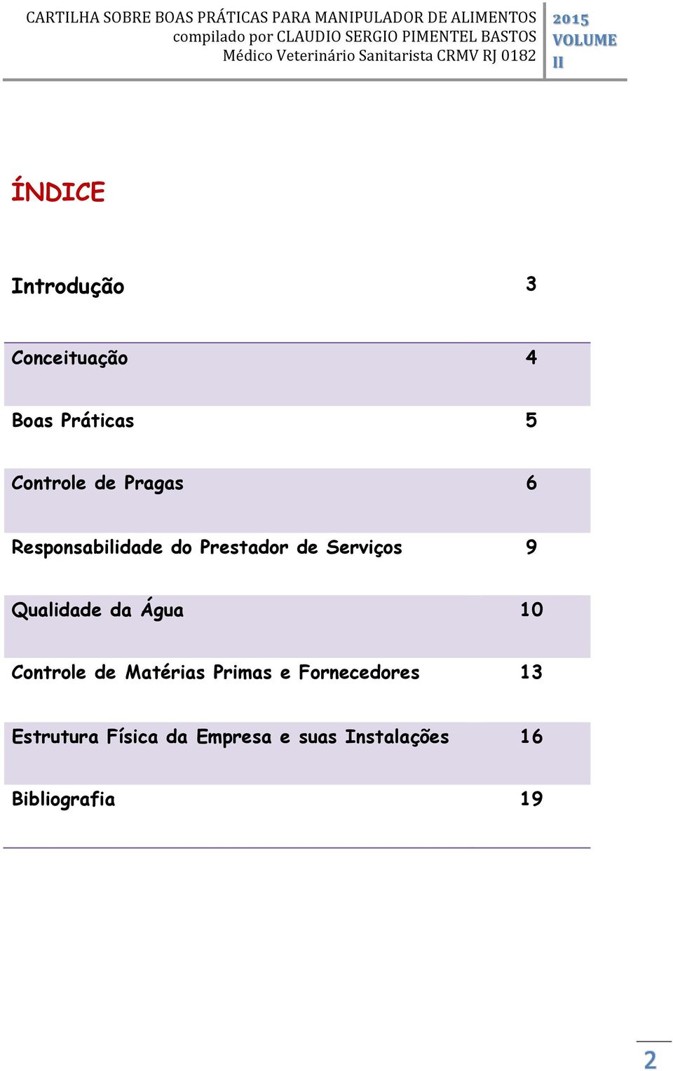 Qualidade da Água 0 Controle de Matérias Primas e