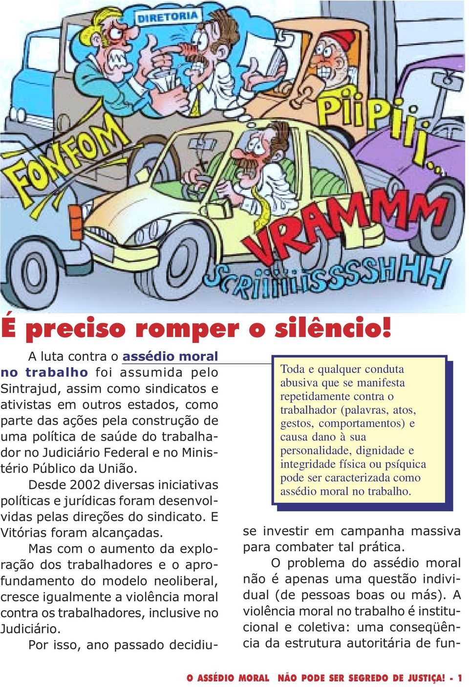 psíquica pode ser caracterizada como assédio moral no trabalho.