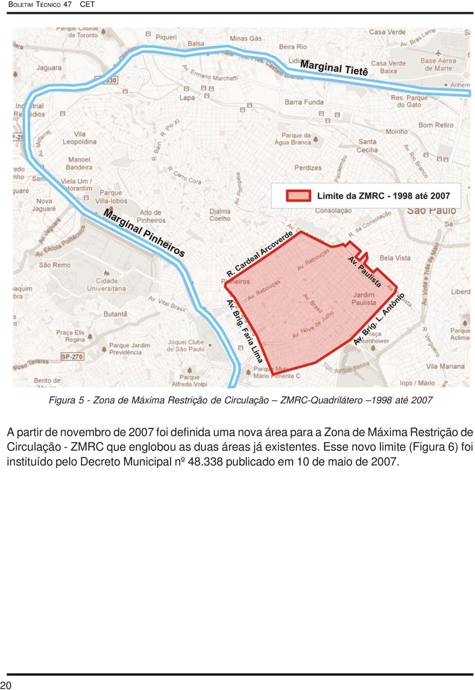 Restrição de Circulação - ZMRC que englobou as duas áreas já existentes.