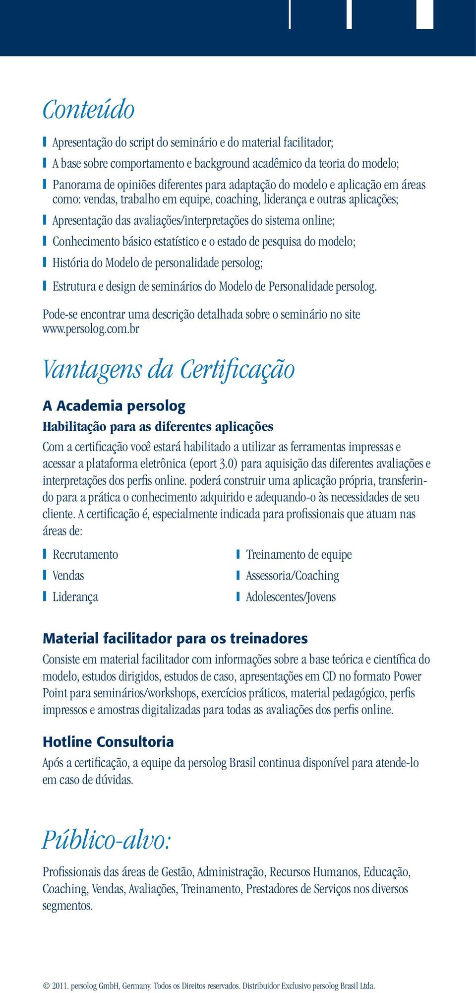 estado de pesquisa do modelo; História do Modelo de personalidade persolog; Estrutura e design de seminários do Modelo de Personalidade persolog.