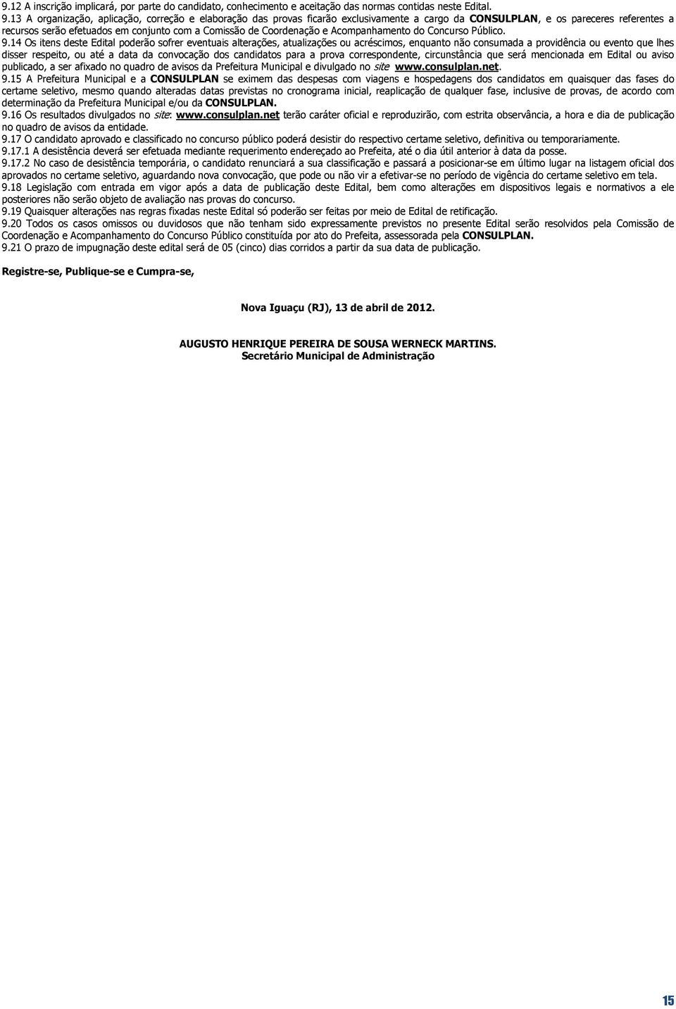 Coordenação e Acompanhamento do Concurso Público. 9.