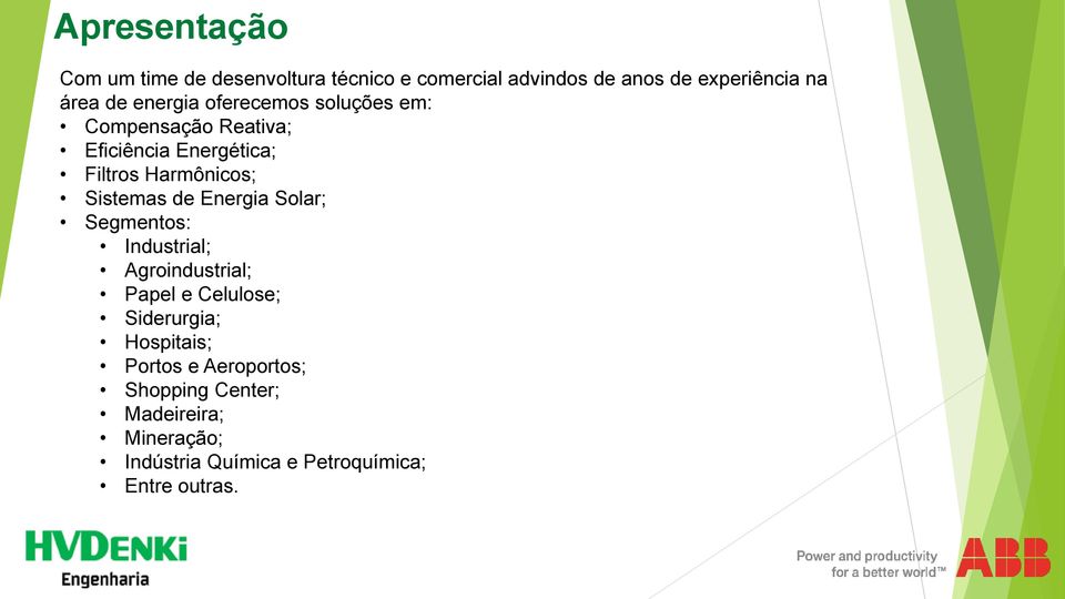 Sistemas de Energia Solar; Segmentos: Industrial; Agroindustrial; Papel e Celulose; Siderurgia;