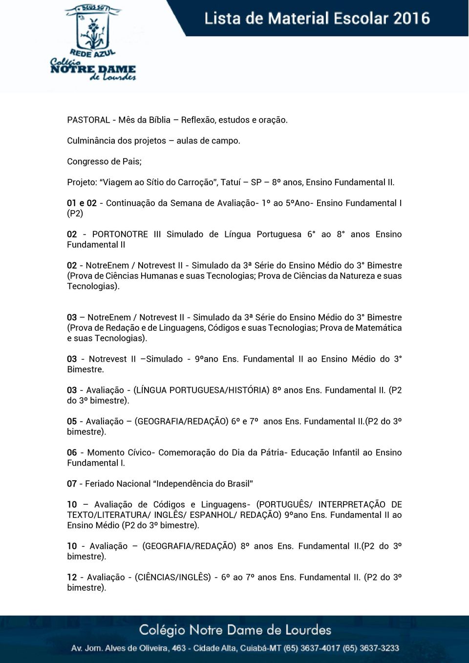 - Simulado da 3ª Série do Ensino Médio do 3 Bimestre (Prova de Ciências Humanas e suas Tecnologias; Prova de Ciências da Natureza e suas Tecnologias).