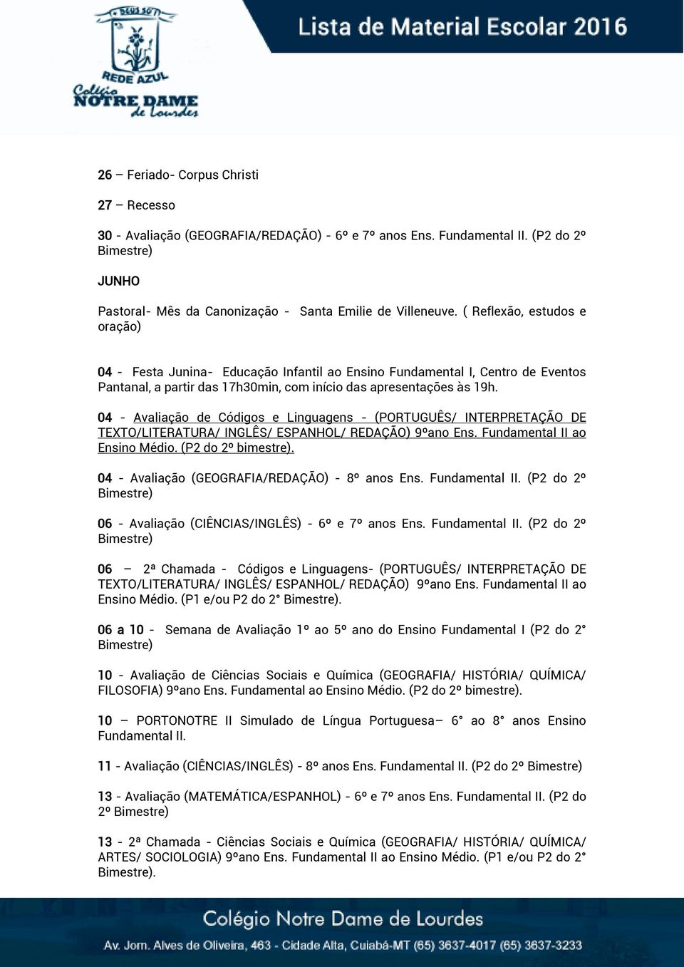 04 - Avaliação de Códigos e Linguagens - (PORTUGUÊS/ INTERPRETAÇÃO DE Ensino Médio. (P2 do 2º 04 - Avaliação (GEOGRAFIA/REDAÇÃO) - 8º anos Ens. Fundamental II.