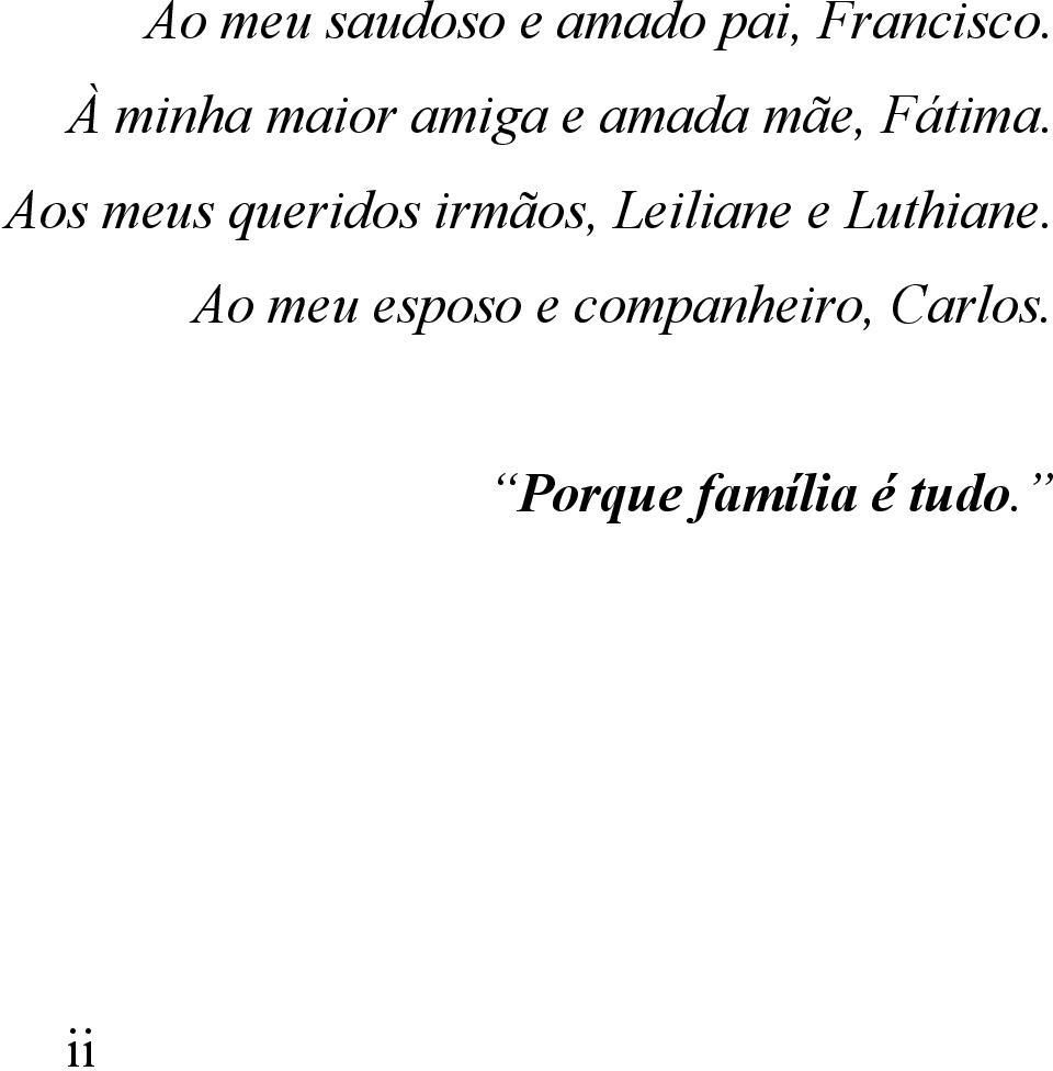 Aos meus queridos irmãos, Leiliane e Luthiane.