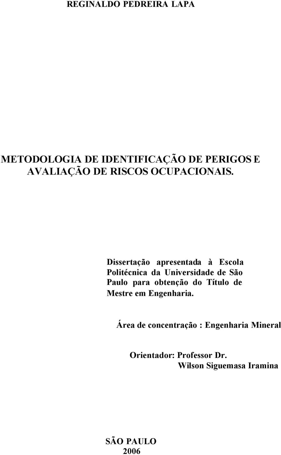 Dissertação apresentada à Escola Politécnica da Universidade de São Paulo para