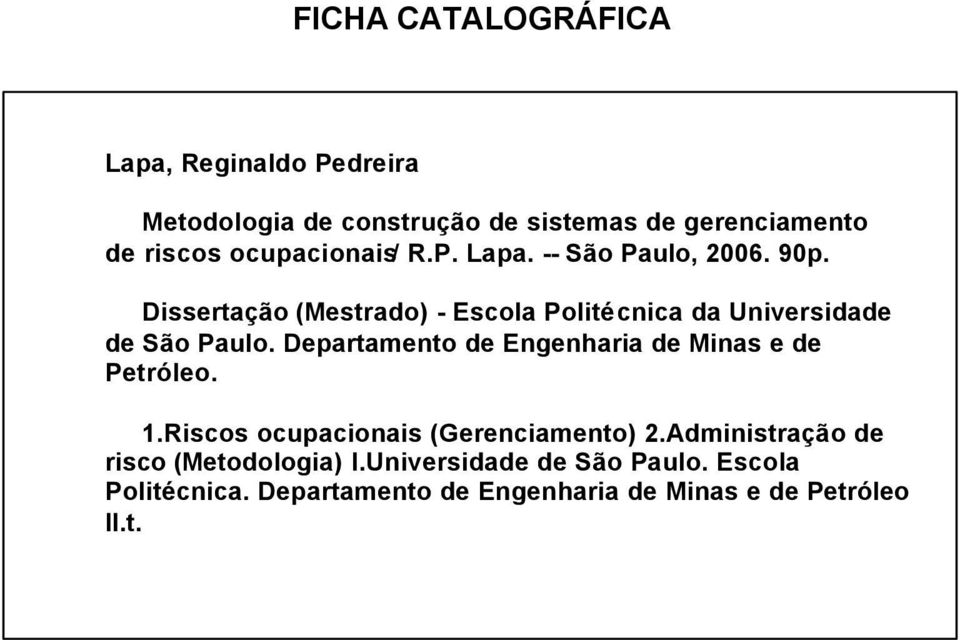 Dissertação (Mestrado) - Escola Politécnica da Universidade de São Paulo.