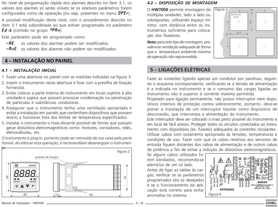 A possível modificação deste nível, com o procedimento descrito no item 3.1 está subordinada ao que estiver programado no parâmetro Edit (contido no grupo ypan).