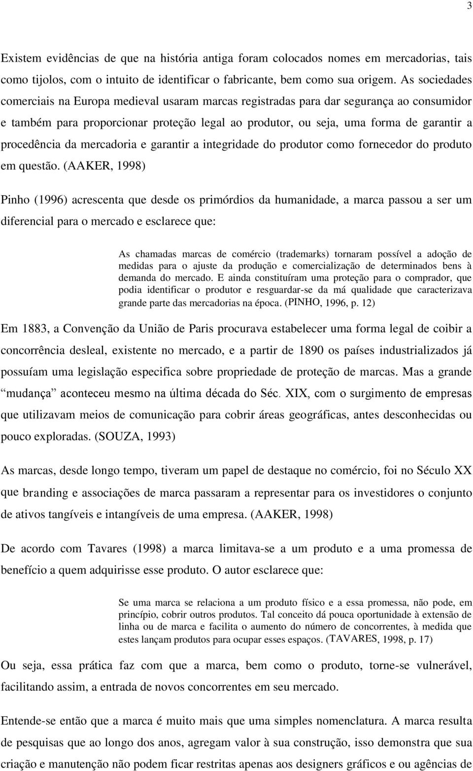 procedência da mercadoria e garantir a integridade do produtor como fornecedor do produto em questão.