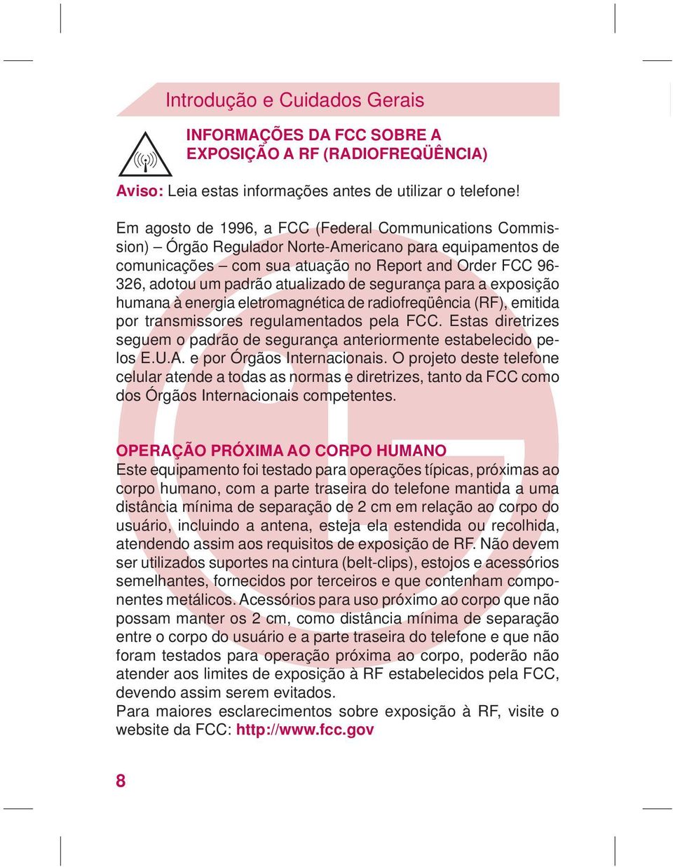 atualizado de segurança para a exposição humana à energia eletromagnética de radiofreqüência (RF), emitida por transmissores regulamentados pela FCC.