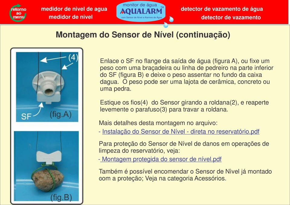 Estique os fios (4) do Sensor girando a roldana(2), e reaperte levemente o parafuso(3) para travar a roldana.