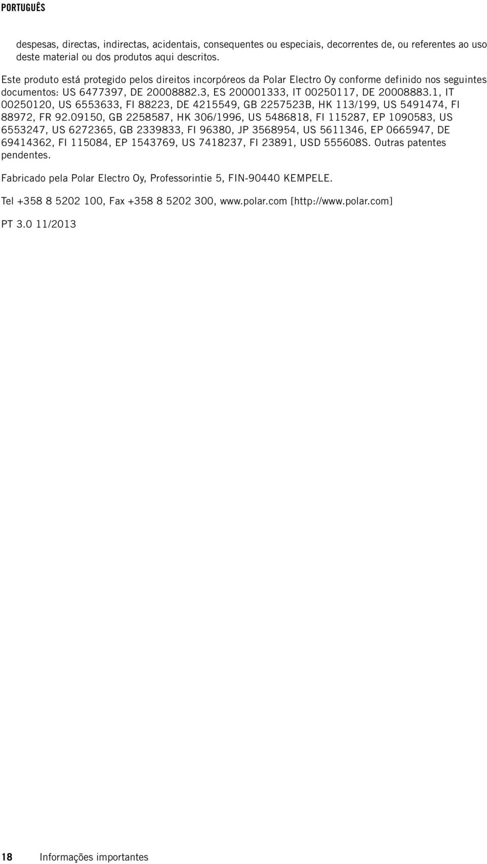 1, IT 00250120, US 6553633, FI 88223, DE 4215549, GB 2257523B, HK 113/199, US 5491474, FI 88972, FR 92.