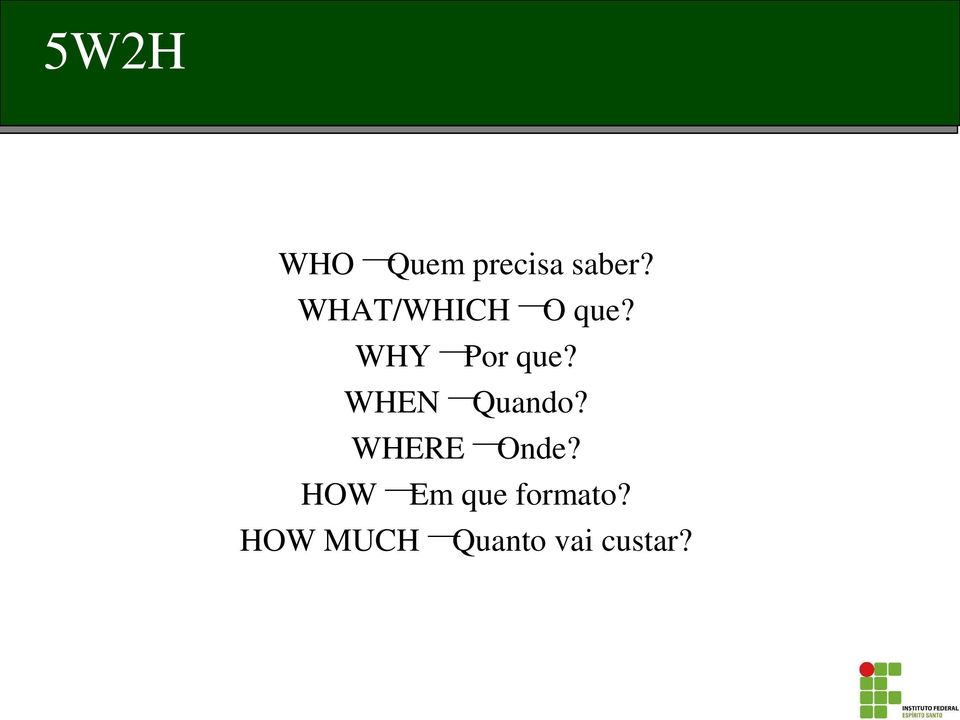 WHEN Quando? WHERE Onde?