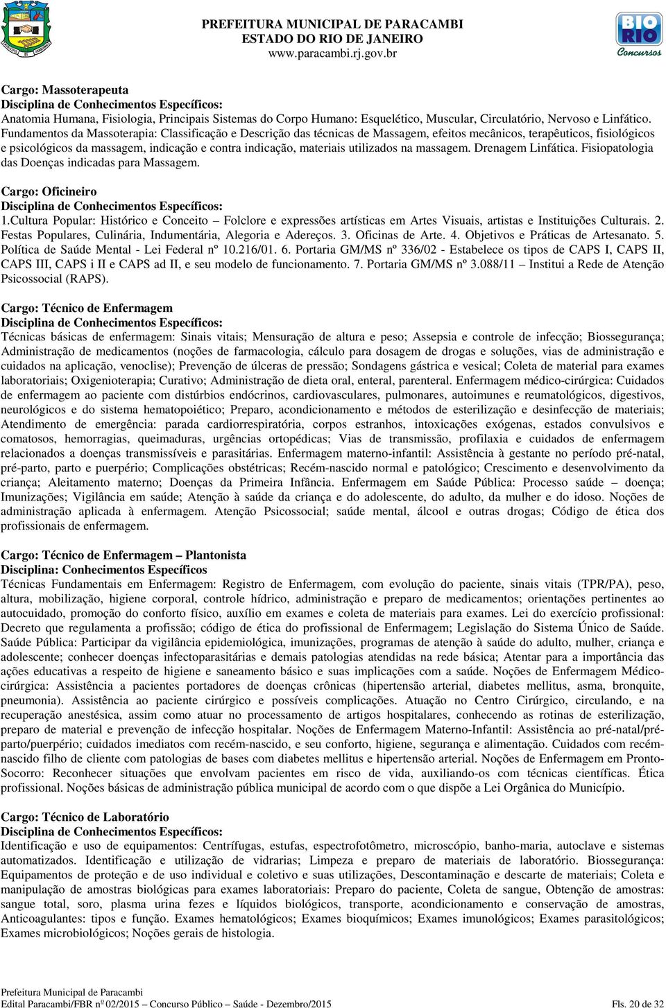 utilizados na massagem. Drenagem Linfática. Fisiopatologia das Doenças indicadas para Massagem. Cargo: Oficineiro 1.