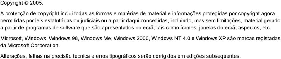 ou judiciais ou a partir daqui concedidas, incluindo, mas sem limitações, material gerado a partir de programas de software que são apresentados no