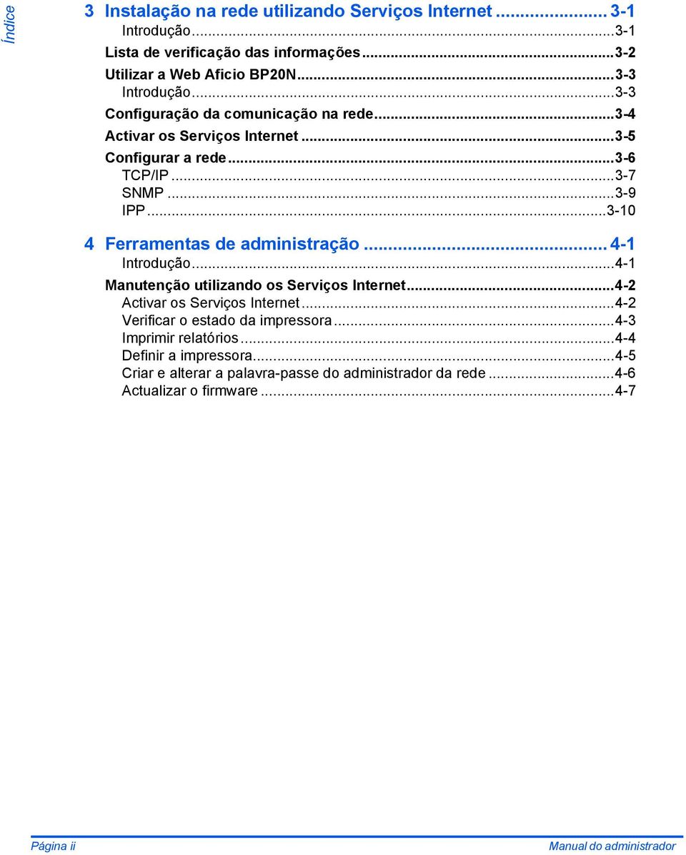 ..3-10 4 Ferramentas de administração... 4-1 Introdução...4-1 Manutenção utilizando os Serviços Internet...4-2 Activar os Serviços Internet.