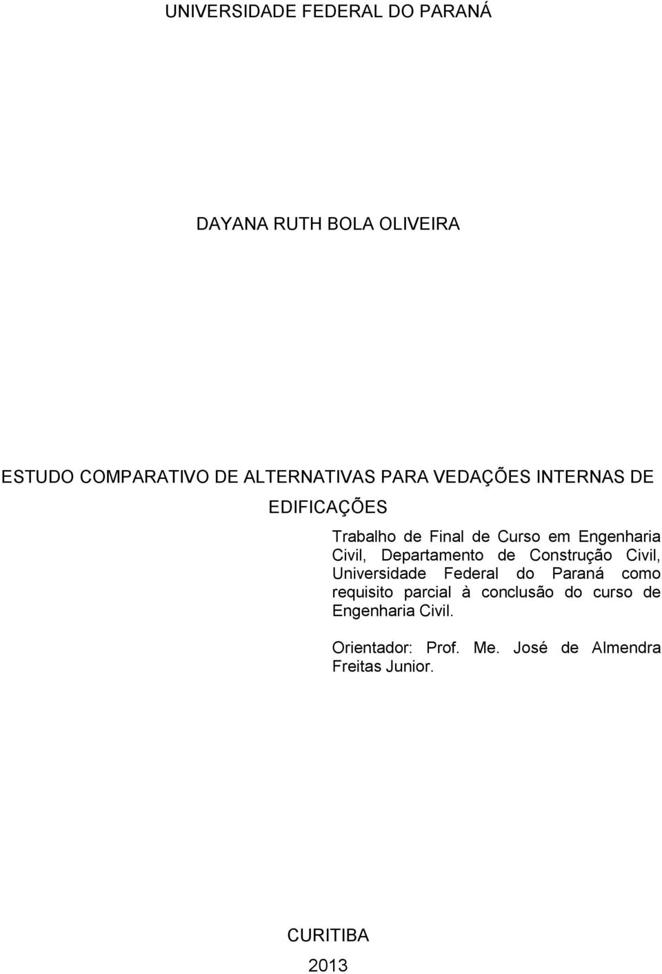Departamento de Construção Civil, Universidade Federal do Paraná como requisito parcial à