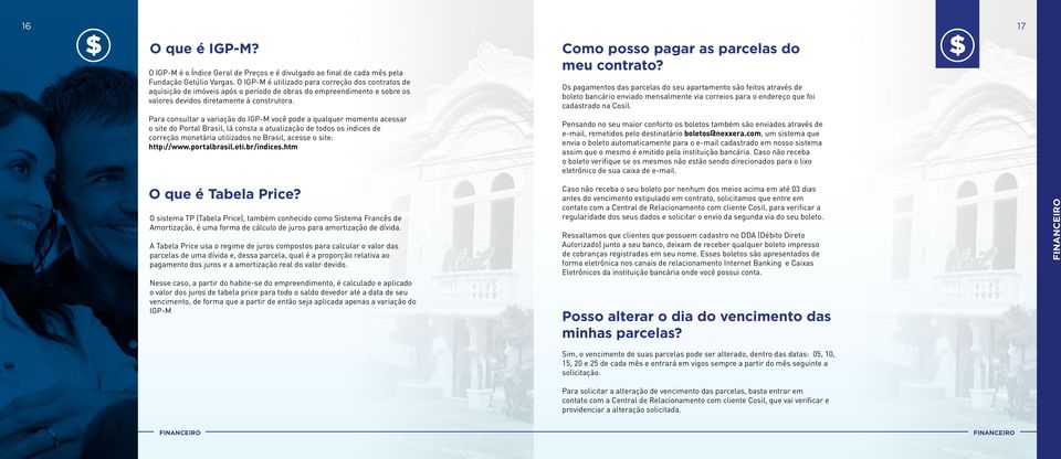 Para consultar a variação do IGP-M você pode a qualquer momento acessar o site do Portal Brasil, lá consta a atualização de todos os índices de correção monetária utilizados no Brasil, acesse o site: