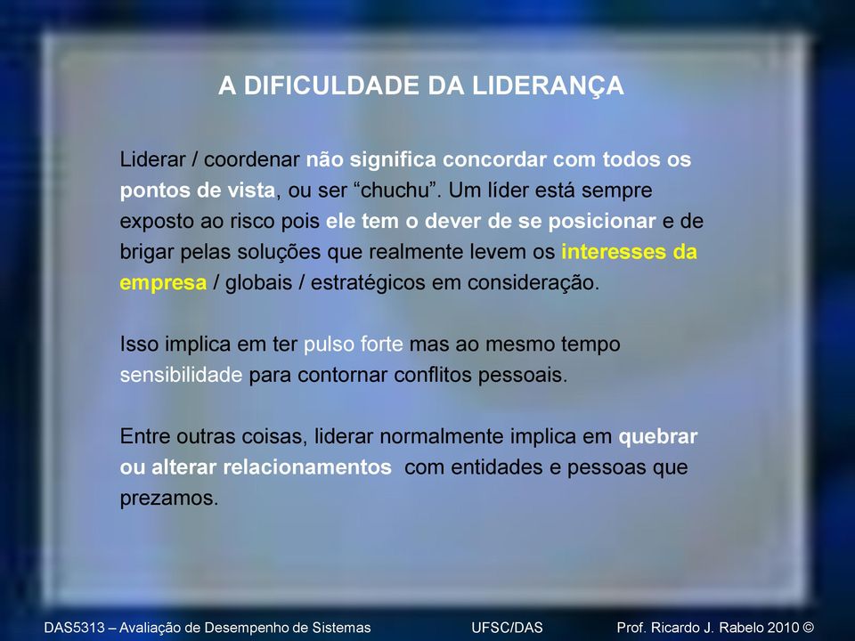 interesses da empresa / globais / estratégicos em consideração.