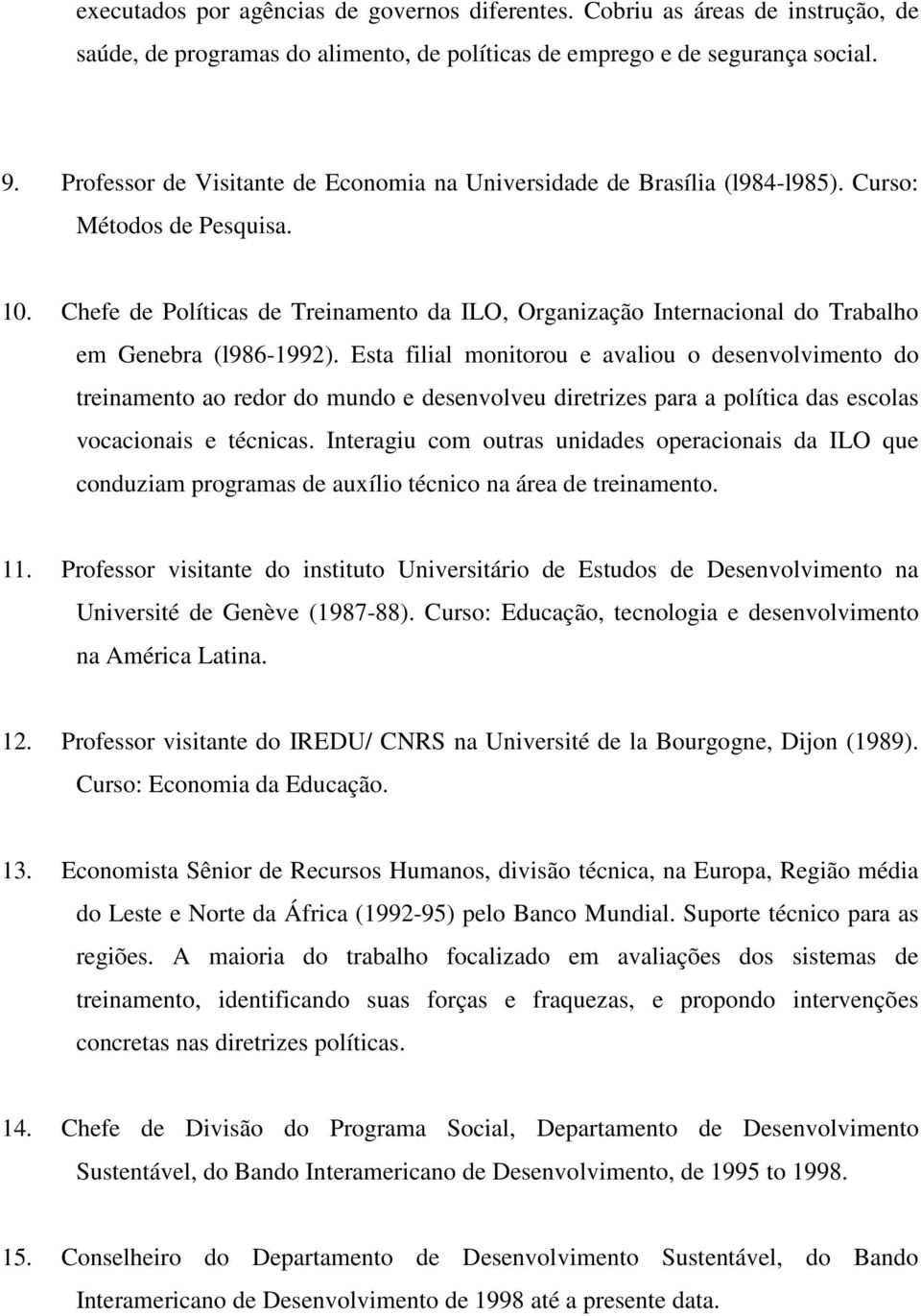 Chefe de Políticas de Treinamento da ILO, Organização Internacional do Trabalho em Genebra (l986-1992).