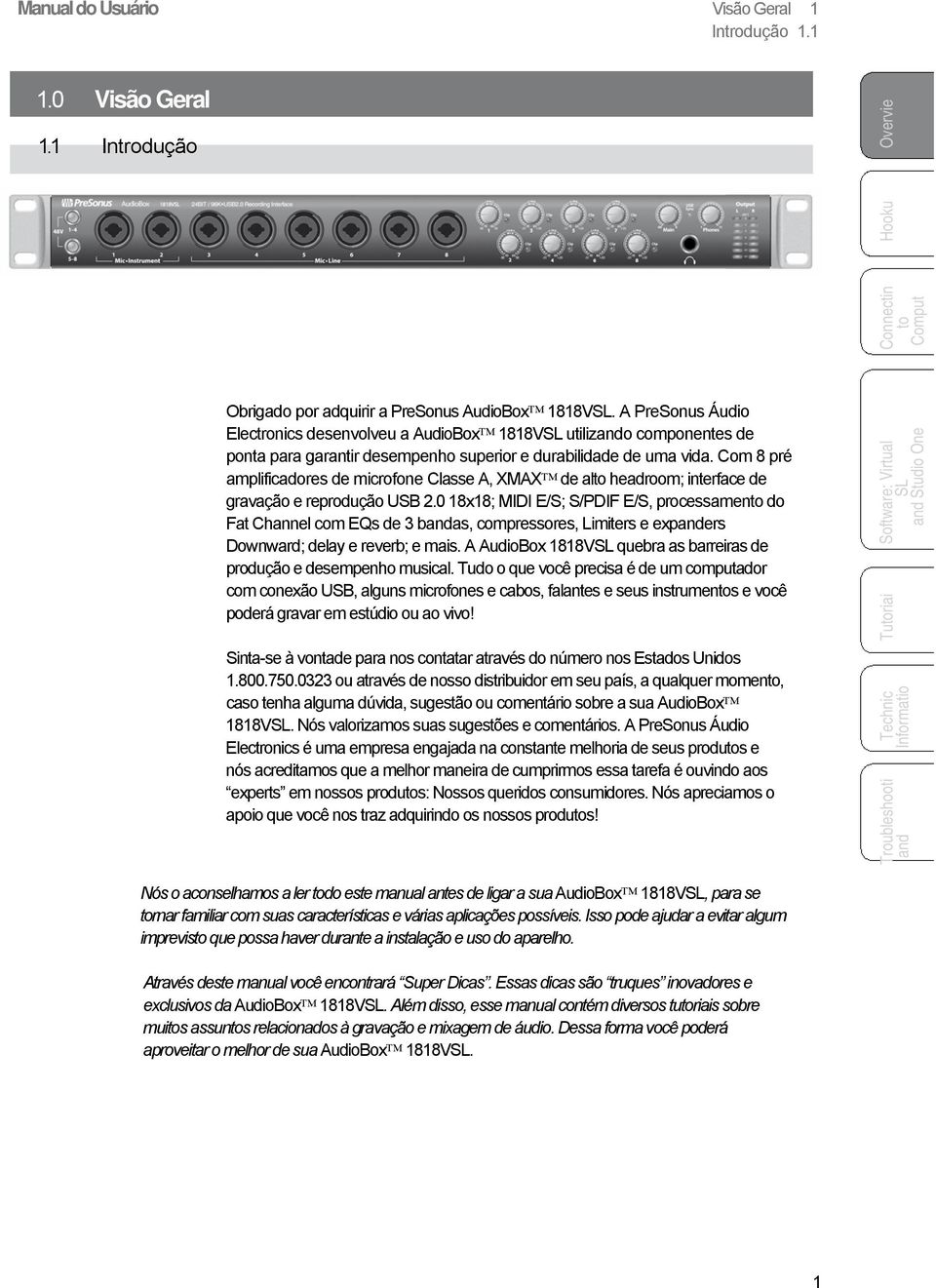 Com 8 pré amplificadores de microfone Classe A, XMAX de al headroom; interface de gravação e reprodução USB 2.