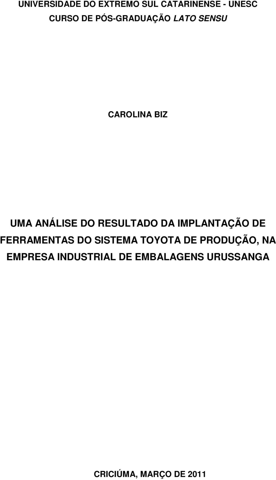 DA IMPLANTAÇÃO DE FERRAMENTAS DO SISTEMA TOYOTA DE PRODUÇÃO,