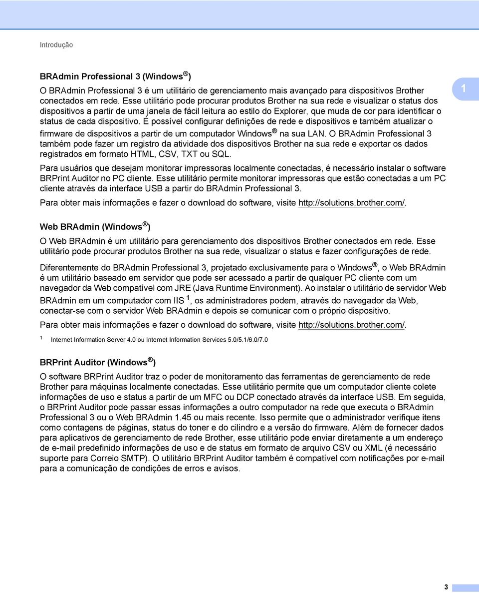 status de cada dispositivo. É possível configurar definições de rede e dispositivos e também atualizar o firmware de dispositivos a partir de um computador Windows na sua LAN.