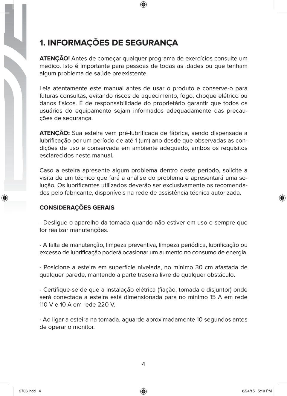 Leia atentamente este manual antes de usar o produto e conserve-o para futuras consultas, evitando riscos de aquecimento, fogo, choque elétrico ou danos físicos.