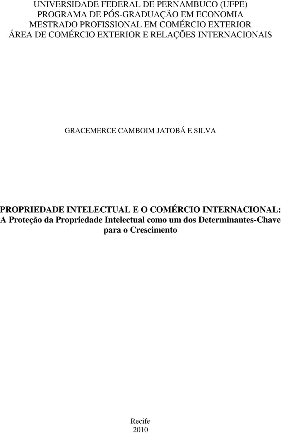 GRACEMERCE CAMBOIM JATOBÁ E SILVA PROPRIEDADE INTELECTUAL E O COMÉRCIO INTERNACIONAL: A