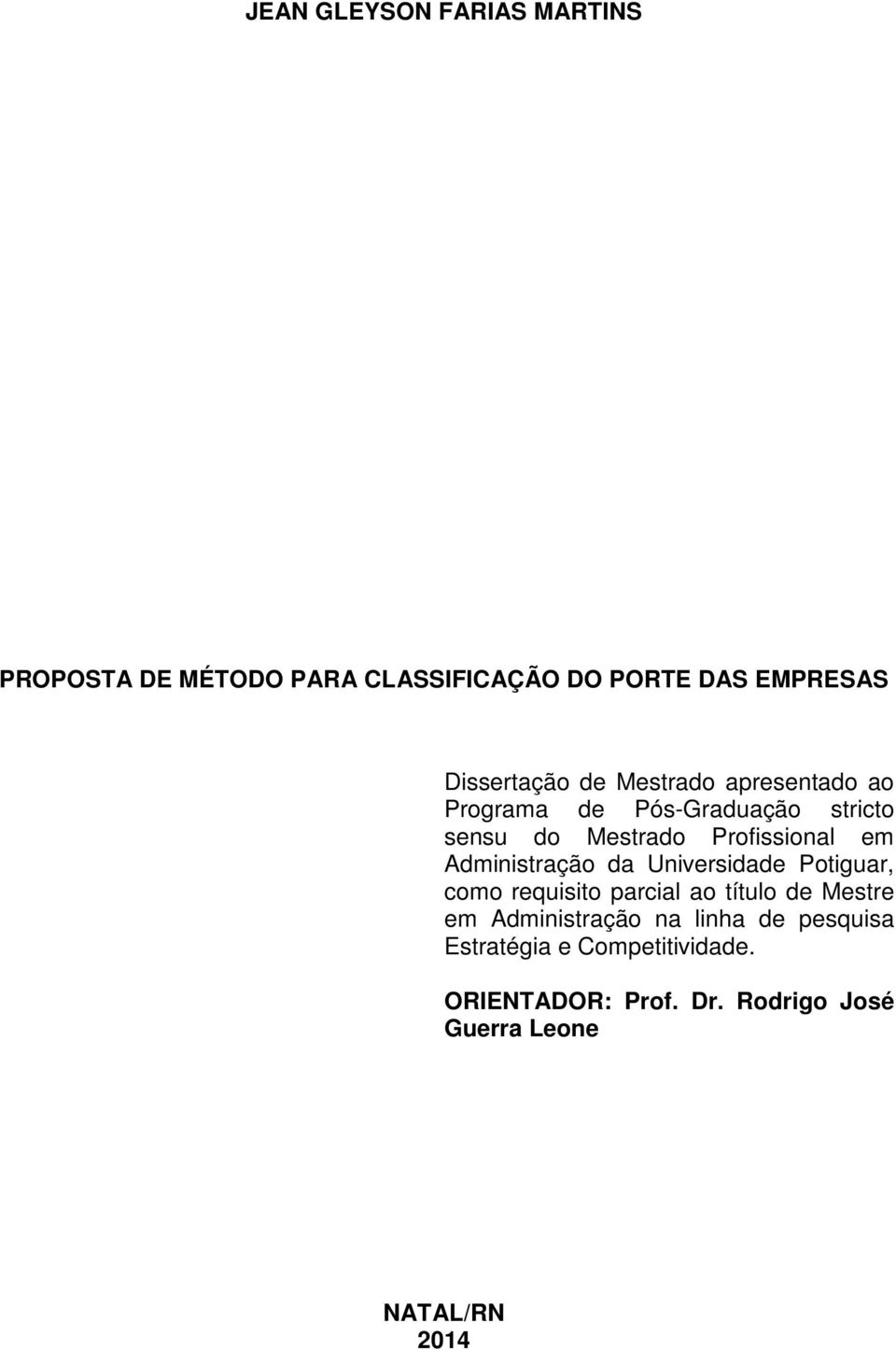 Administração da Universidade Potiguar, como requisito parcial ao título de Mestre em Administração