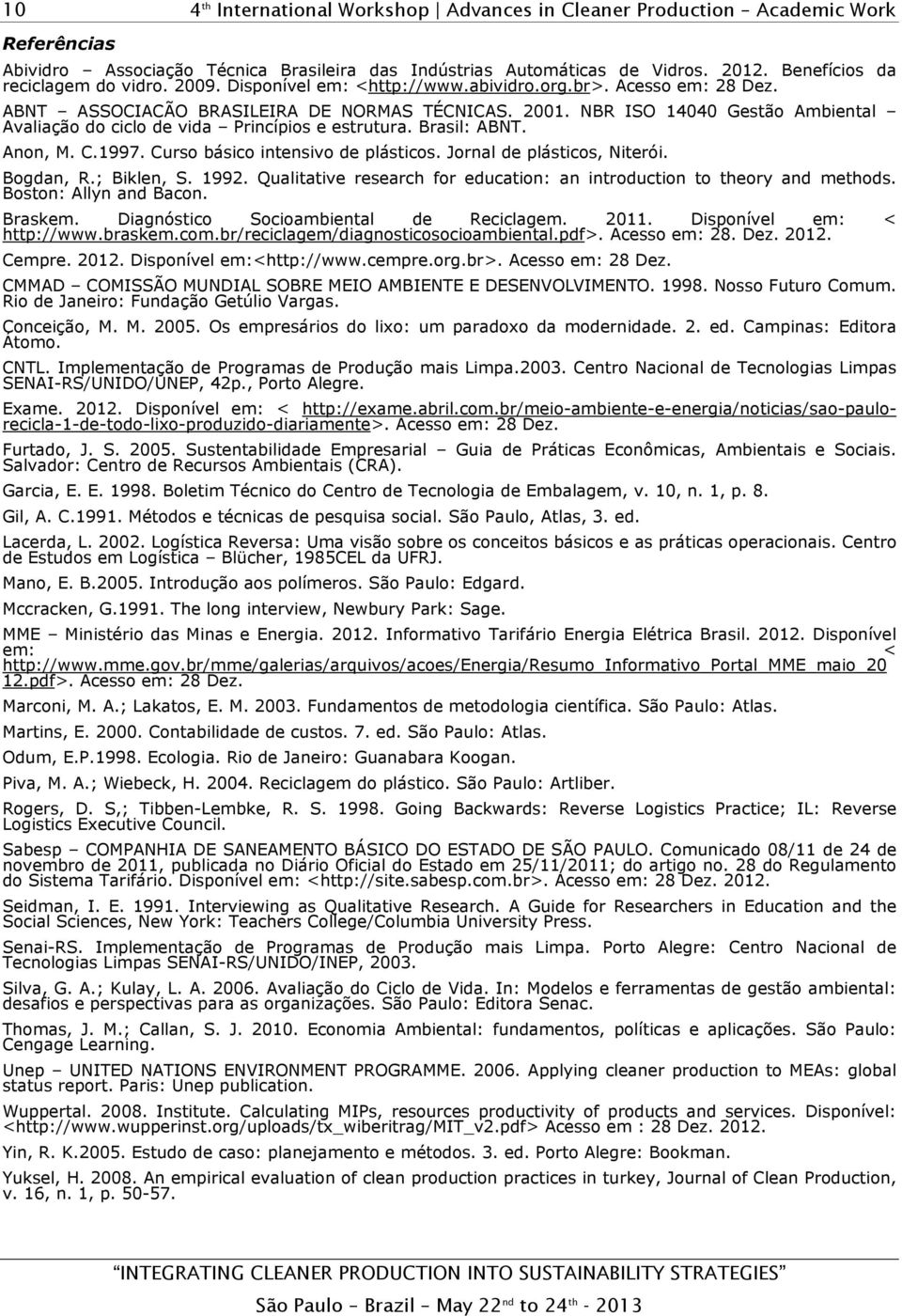 Curso básico intensivo de plásticos. Jornal de plásticos, Niterói. Bogdan, R.; Biklen, S. 1992. Qualitative research for education: an introduction to theory and methods. Boston: Allyn and Bacon.