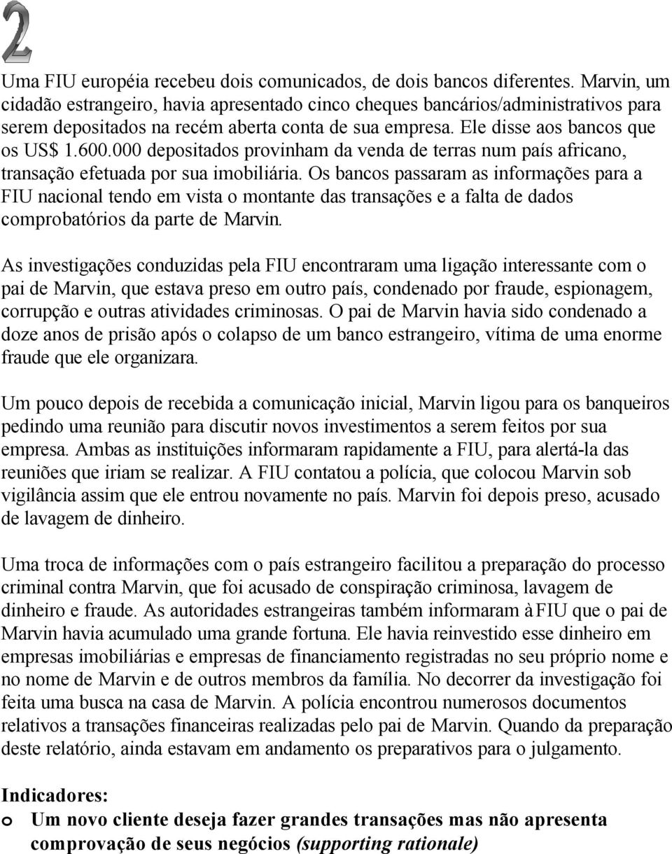 000 depositados provinham da venda de terras num país africano, transação efetuada por sua imobiliária.