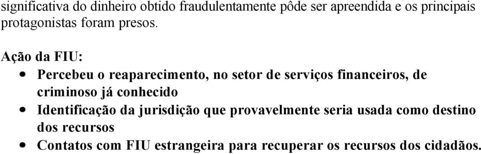 Ação da FIU: Percebeu o reaparecimento, no setor de serviços financeiros, de criminoso já