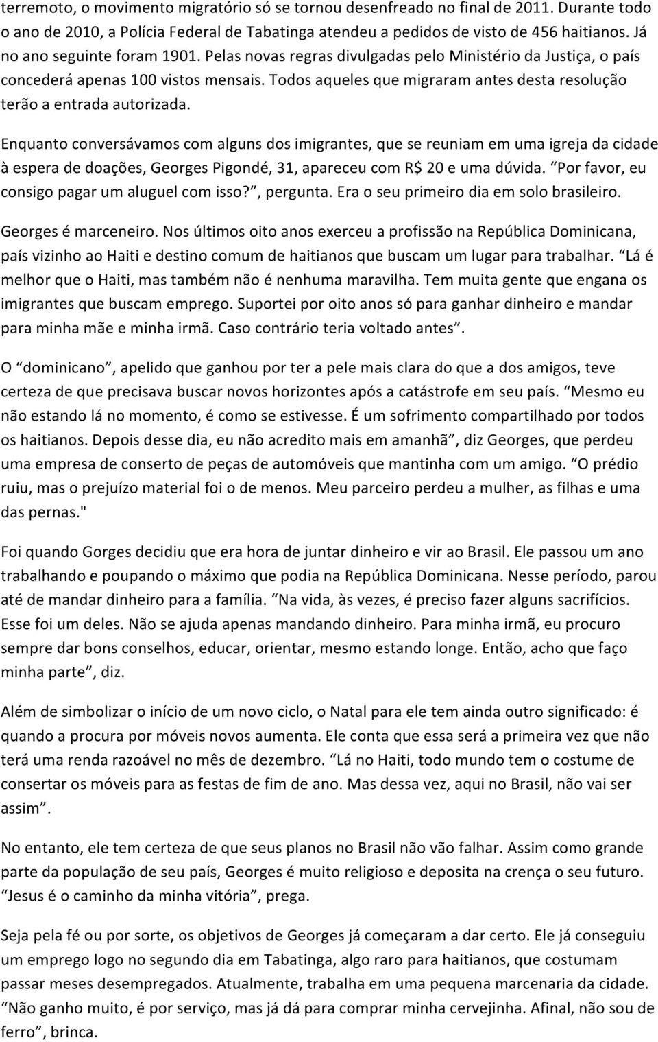 Todos aqueles que migraram antes desta resolução terão a entrada autorizada.