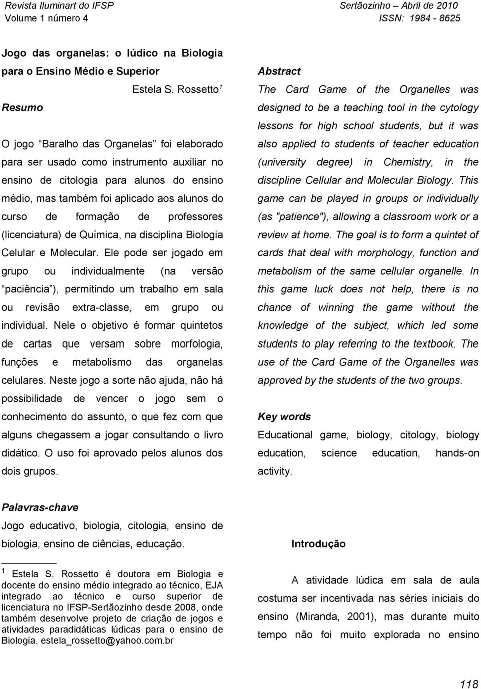 de formação de professores (licenciatura) de Química, na disciplina Biologia Celular e Molecular.