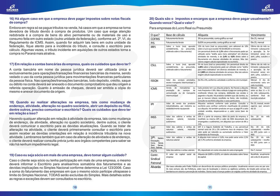 Um caso que exige atenção redobrada é a compra de bens do ativo permanente ou de materiais de uso e consumo feita em outro estado (outra unidade da federação), conforme art.