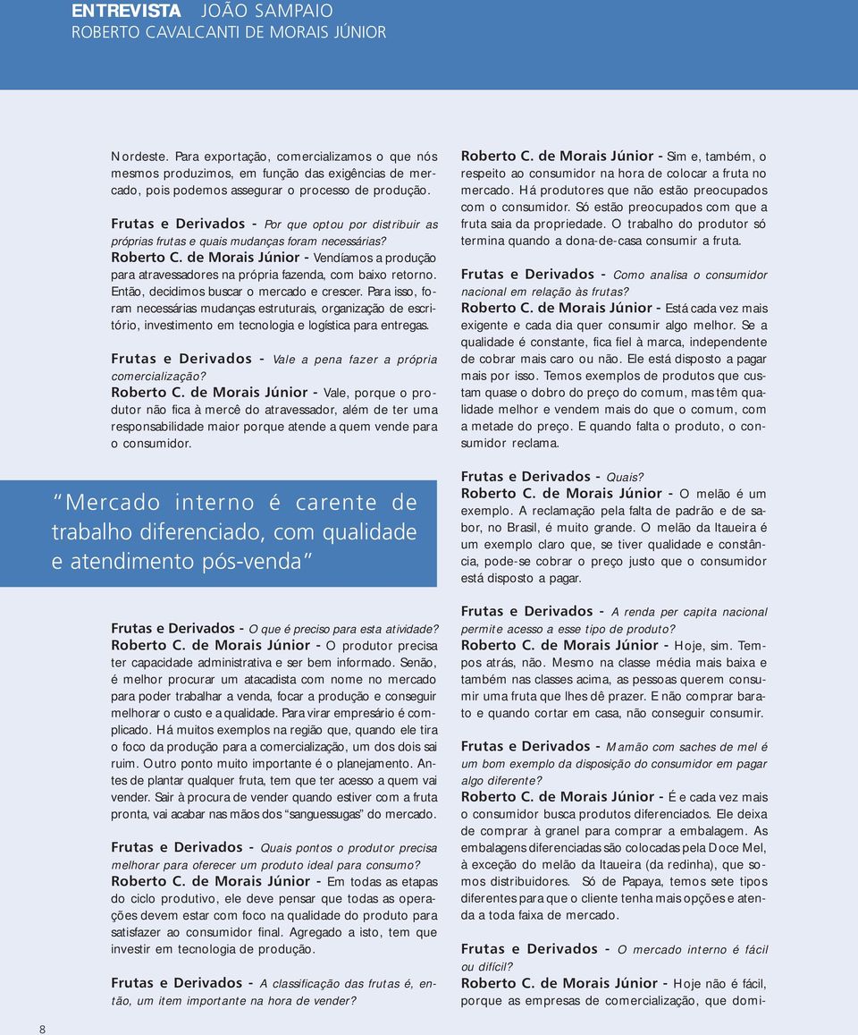 Frutas e Derivados - Por que optou por distribuir as próprias frutas e quais mudanças foram necessárias? Roberto C.