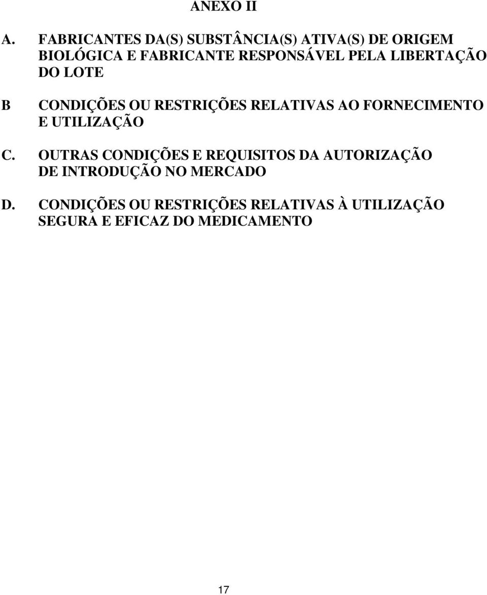 PELA LIBERTAÇÃO DO LOTE B CONDIÇÕES OU RESTRIÇÕES RELATIVAS AO FORNECIMENTO E