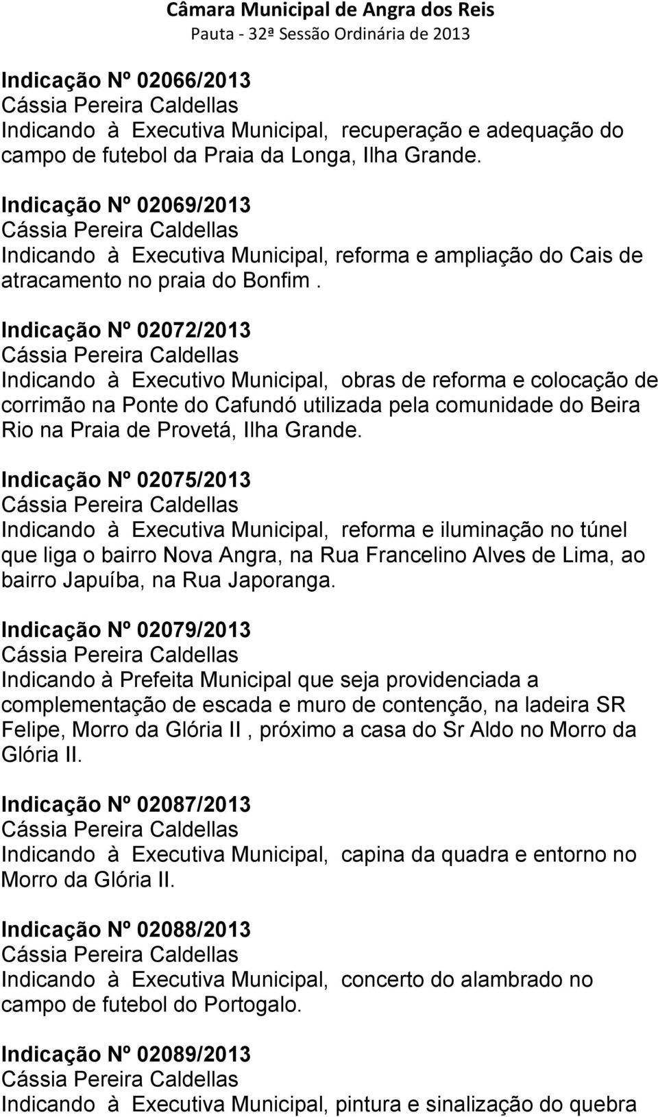 Indicação Nº 02072/2013 Indicando à Executivo Municipal, obras de reforma e colocação de corrimão na Ponte do Cafundó utilizada pela comunidade do Beira Rio na Praia de Provetá, Ilha Grande.