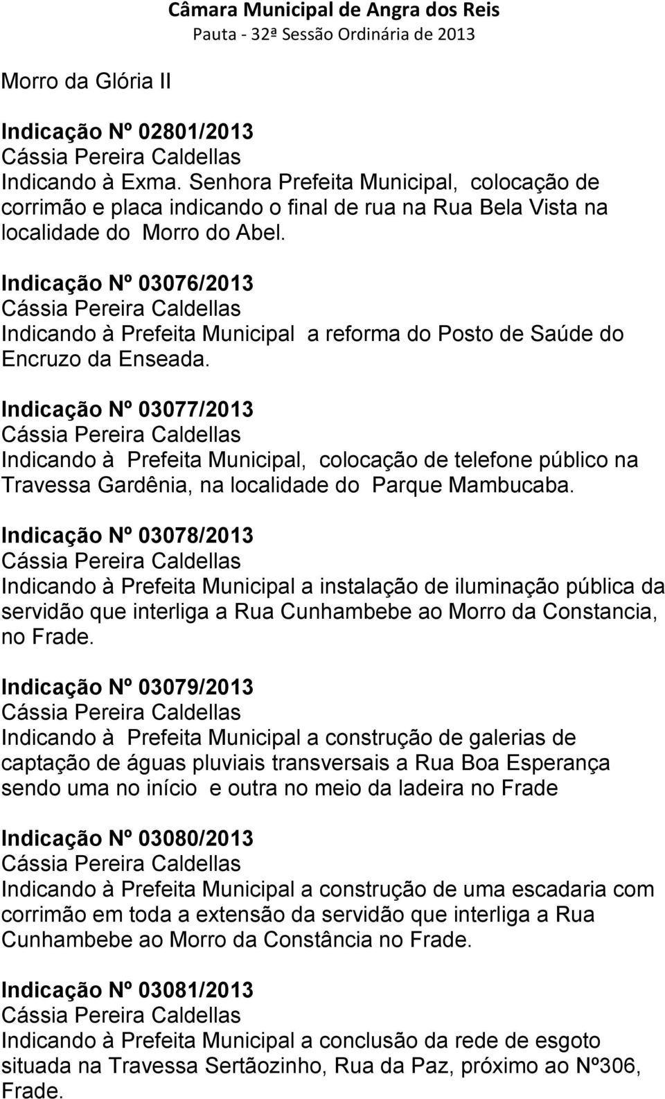 Indicação Nº 03076/2013 Indicando à Prefeita Municipal a reforma do Posto de Saúde do Encruzo da Enseada.