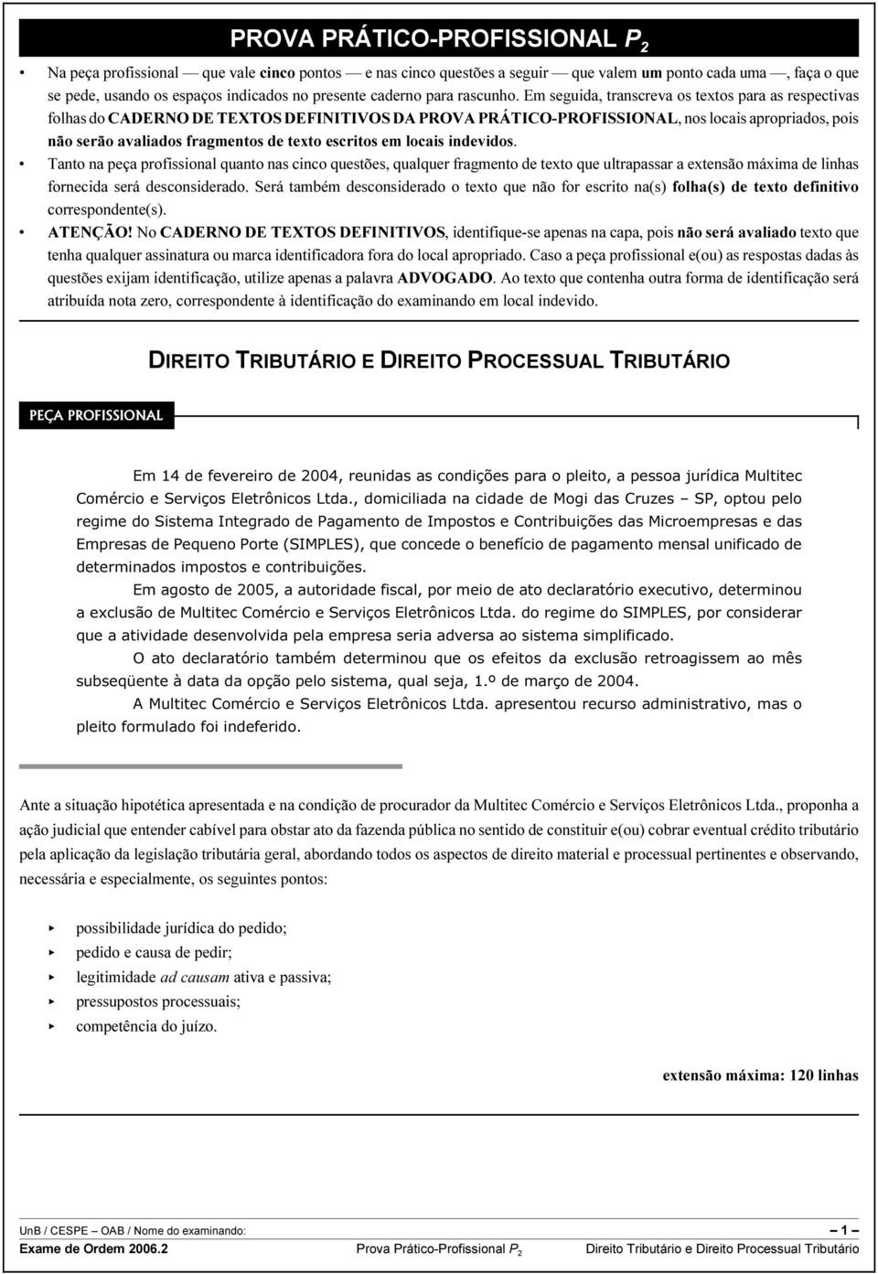 Em seguida, transcreva os textos para as respectivas folhas do CADERNO DE TEXTOS DEFINITIVOS DA PROVA PRÁTICO-PROFISSIONAL, nos locais apropriados, pois não serão avaliados fragmentos de texto