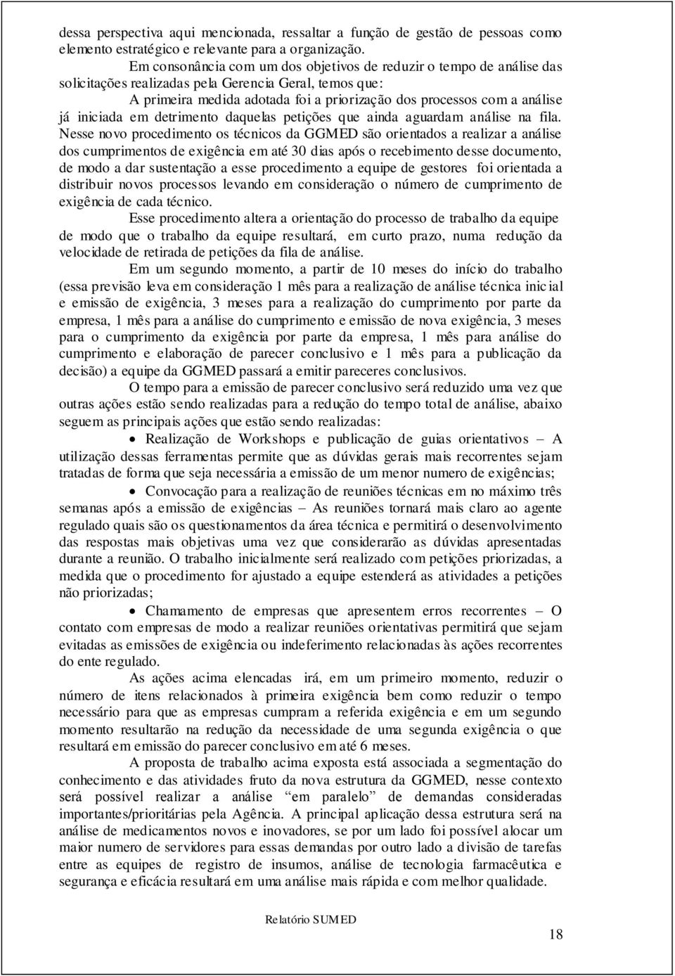 já iniciada em detrimento daquelas petições que ainda aguardam análise na fila.