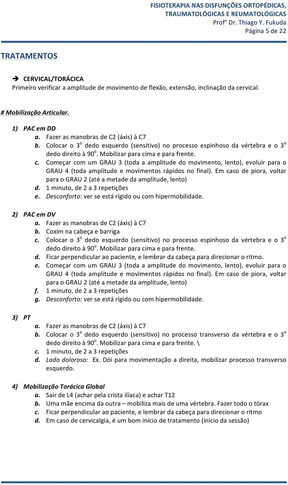 ma e para frente. c. Cmeçar cm um GRAU 3 (tda a amplitude d mviment, lent), evluir para GRAU 4 (tda amplitude e mviments rápids n final).