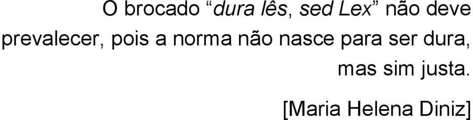 norma não nasce para ser dura,